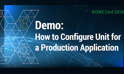 NGINX Conf 2018: Configuring NGINX Unit for Production Applications - Serving a Django Project